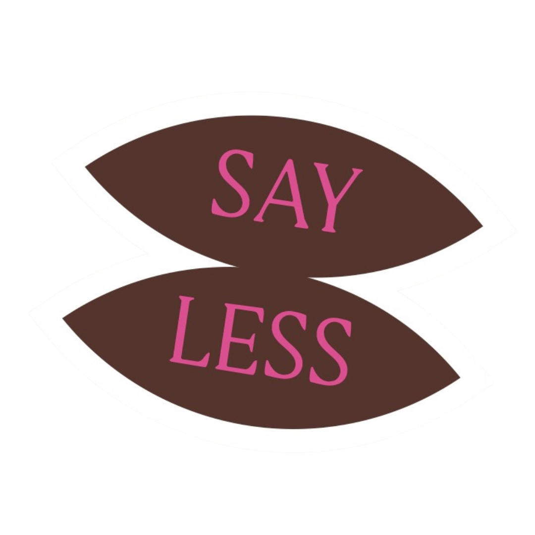 Say Less sticker